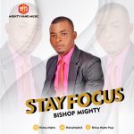 [Free Download] Bishop Mighty - Stay Focus