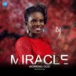 [Download Mp3] BJ - Miracle working God
