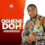 [Free Download] Matthew Doghor - Oghene Doh