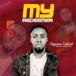 [Free Download] Ogpraize Gabriel - My Redeemer