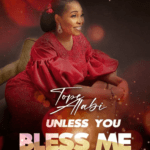 [Free Download] Tope Alabi – Unless You Bless Me