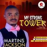 [Free Download] Martins Jackson - My Strong Tower