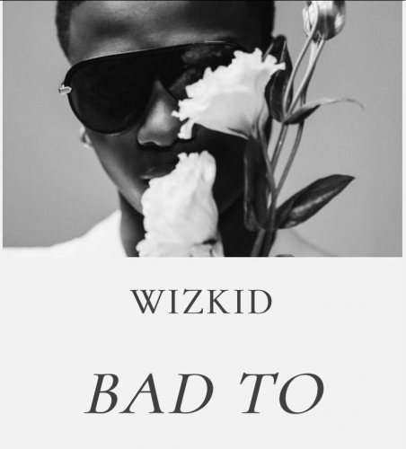 [Free Download] Wizkid - Bad To Me