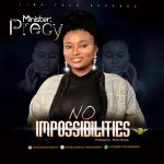 [Free Download] Minister Precy - No impossibility