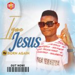 [Free Download] Born Again - IGWE JESUS