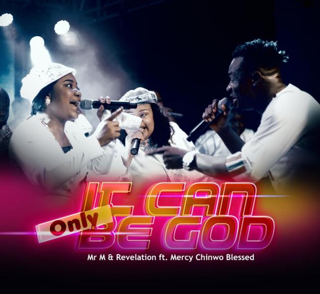 [Free Download] Mr M & Revelation ft. Mercy Chinwo  - it can only be God