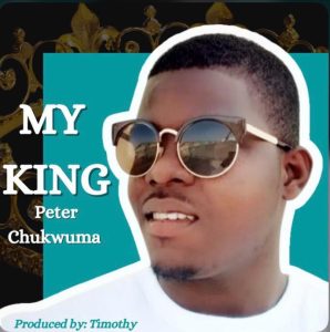 Peter Chukwuma my king mp3 image