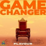 [Music] Flavour â€“ Game Changer (Dike)