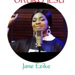 [Music + Video] Jane Ezike - Oruko Jesu