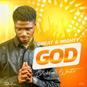 Dickson White Great Mighty God mp3 image