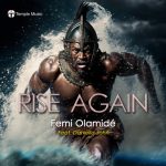 [Celebrity News] Femi OlamidÃ© set to release another hit single "Rise Again" On 9 April 2023(pre-save link is Out)