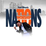Paul Odeyale - Nations Worship