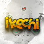 Minister GUC â€“ Ikechi (Power Of God)