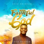 Ante Abraham - Faithful God