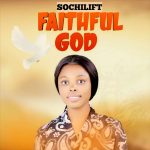 SOCHILIFT - FAITHFUL GOD