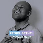 Peniel Bethel - Covenant praise