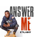 Etilaboy - Answer me