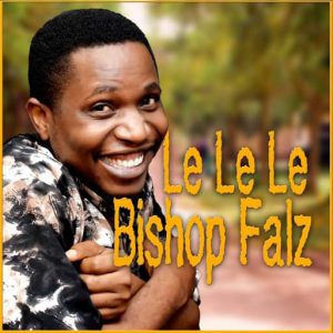 Bishop Falz - Le Le Le