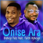 Bishop Falz ft. Faith Ajiboye - Onise Ara Bishop Falz ft. Faith Ajiboye - Onise Ara