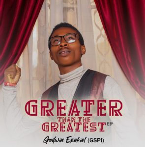 Godwin Ezekiel GSPI - Greater Than The Greatest