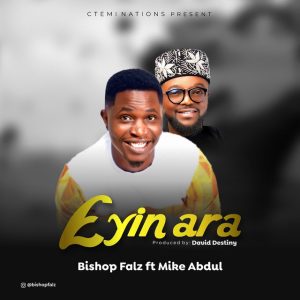 Bishop Falz ft. Mike Abdul - Eyin Ara