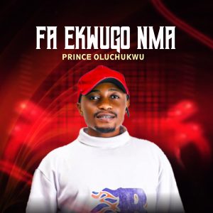 prince oluchukwu - Fa ekwugo nma