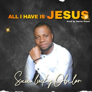 Samlucky obilor - All i have is Jesus
