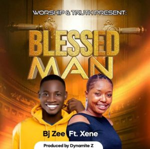 Bj Zee ft. Xene - Blessed Man