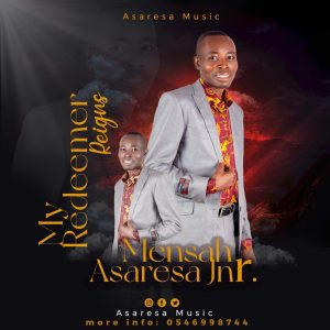 Mensah Asaresa Jnr. - My Redeemer Reigns