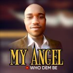 Who Dem Be - My Angel Who Dem Be - My Angel
