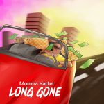 Momma Kartel - Long Gone Momma Kartel - Long Gone