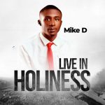 Mike D - Live In Holiness Mike D - Live In Holiness