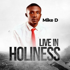 Mike D - Live In Holiness