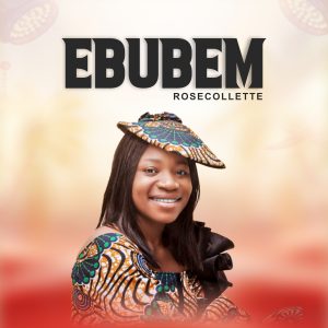 Rosecollette - Ebubem