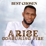 Best Chosen - Arise Consuming Fire