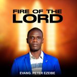 Evang. Peter Ezeibe - Fire of the Lord