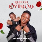 Mouth piece - Keep on Loving Me