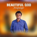 Atupaogo - Beautiful God