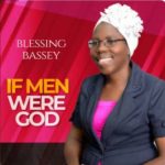 Blessing Bassey - If Men Were God