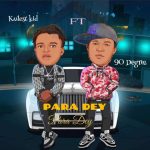 Kulest kid ft. 90 degree - Para Dey