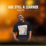 Pico Cy - Abe Still a Learner