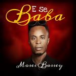 Moses Bassey - E se Baba