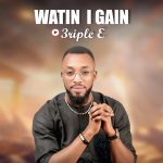 3riple E - Watin I Gain