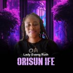 Lady evang Ruth Oluwaseyi - Orisun Ife