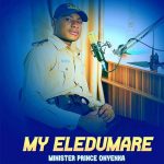 Minister Prince Onyenka - My Eledumare