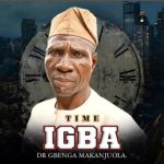 Dr Gbenga Makanjuola - Igba (Time)