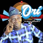 Dr Gbenga Makanjuola - Ori (Heard)