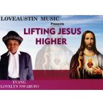 Eveng Lovelyn Nwabufo - Lifting Jesus Higher