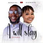 Kenzy GA Ft.Glorious - I Will Stay (Live)