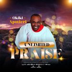 Okiki Apotieri - Unlimited Praise